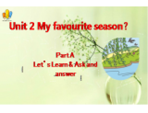 Unit 2 My favourite season Unit 2 My favourite season