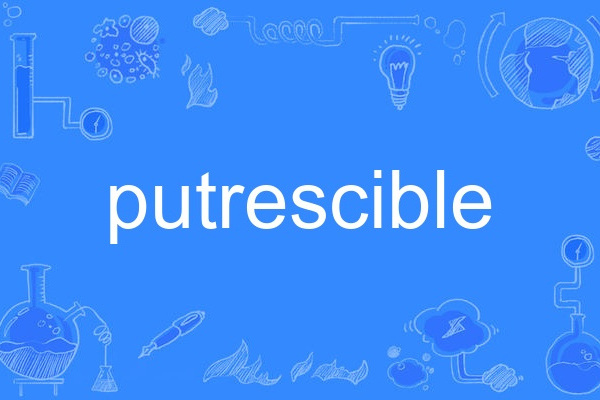 putrescible putrescible