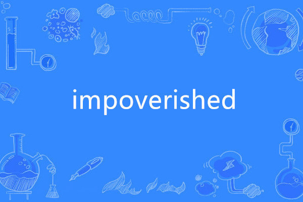 impoverished impoverished