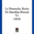 Le Dimanche, Recits de Marsilius Brunck V1 Le Dimanche, Recits de Marsilius Brunck V1