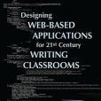 Designing Web-Based Applications for 21st Century Writing Classrooms Designing Web-Based Applications for 21st Century Writing Classrooms