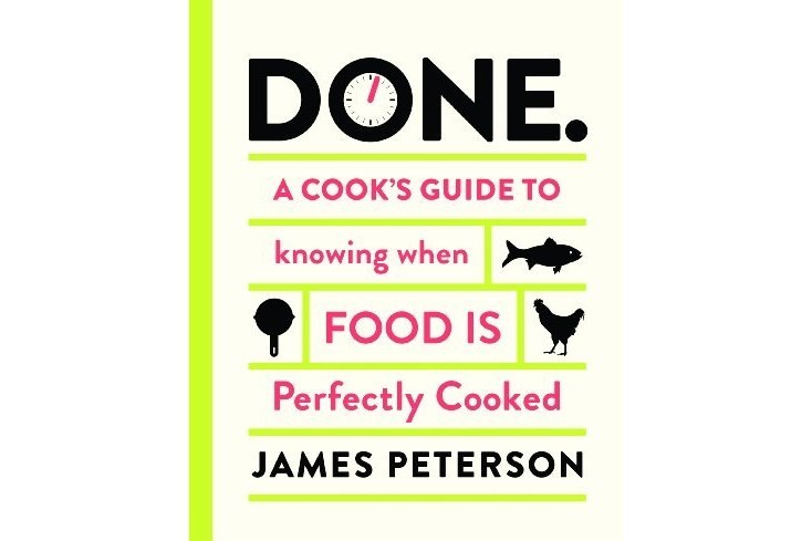 Done: A Cook\x27s Guide to Knowing When Food Is Perfectly Cooked Done: A Cook\x27s Guide to Knowing When Food Is Perfectly Cooked