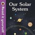 Our Solar System - Read It Yourself with Ladybird Level 4 Our Solar System - Read It Yourself with Ladybird Level 4