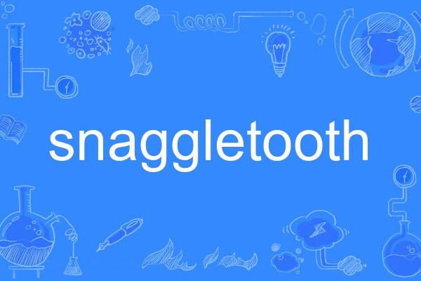 snaggletooth