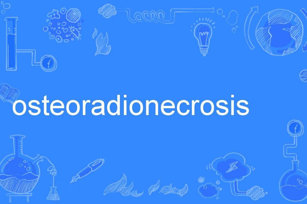 osteoradionecrosis osteoradionecrosis