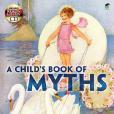 A Child\x27s Book of Myths A Child\x27s Book of Myths