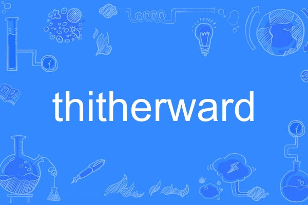 thitherward thitherward