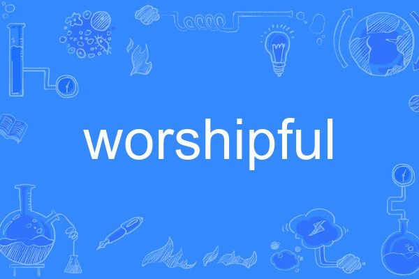 worshipful worshipful