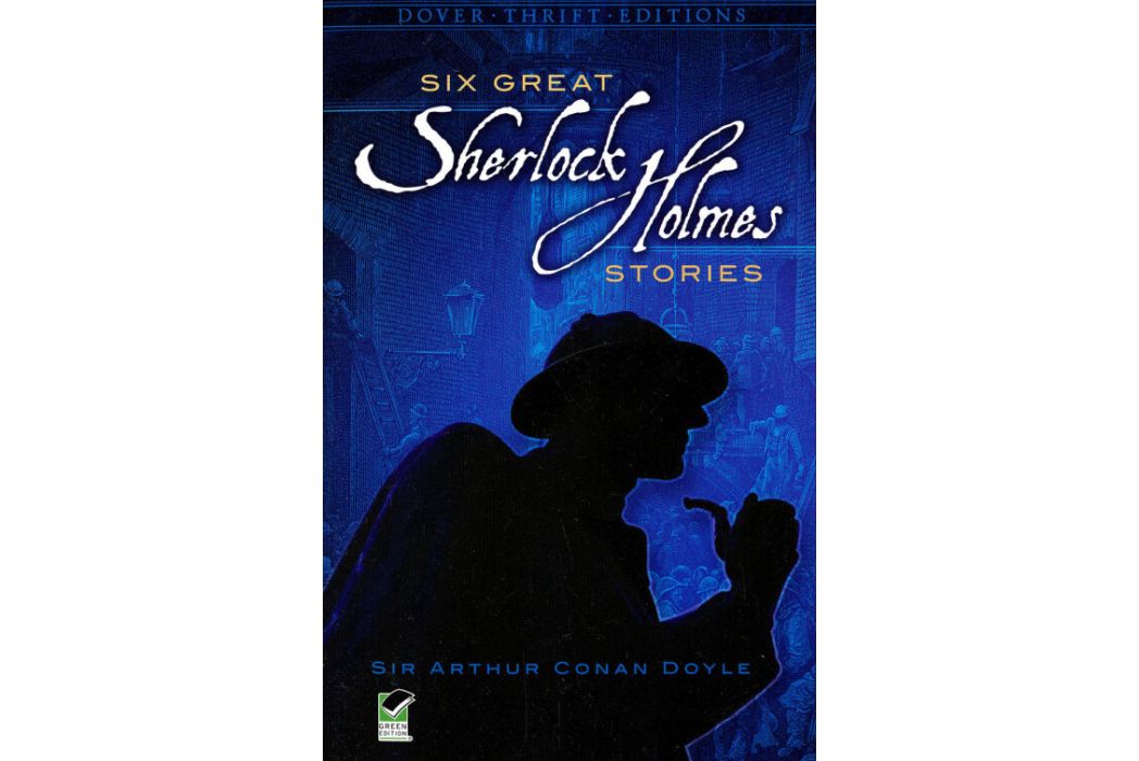 Six Great Sherlock Holmes Stories Six Great Sherlock Holmes Stories
