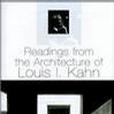 Readings from the Architecture of Louis I. Kahn