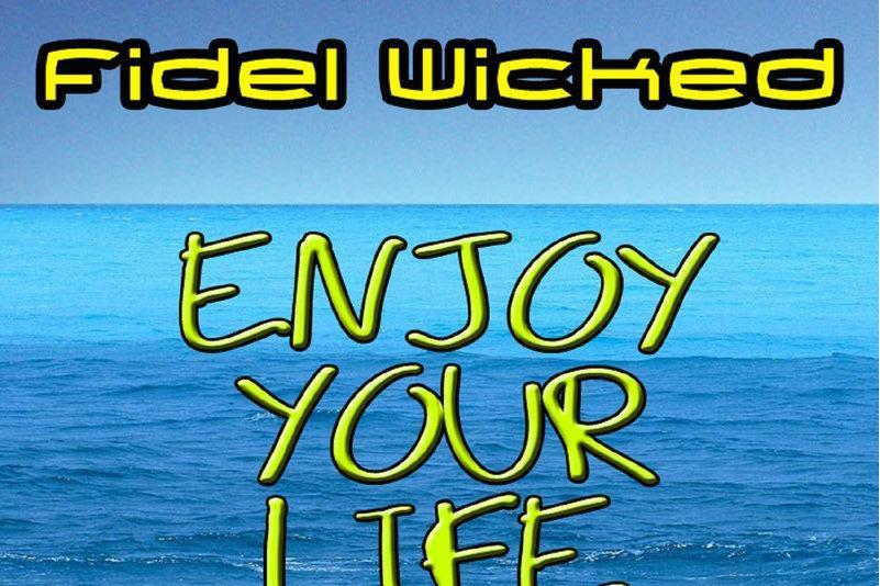 Enjoy Your Life(Fidel Wicked演唱的歌曲) Enjoy Your Life(Fidel Wicked演唱的歌曲)