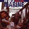To be a U.S. Marine To be a U.S. Marine