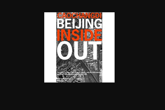 Caochangdi : Beijing Inside Out Caochangdi : Beijing Inside Out