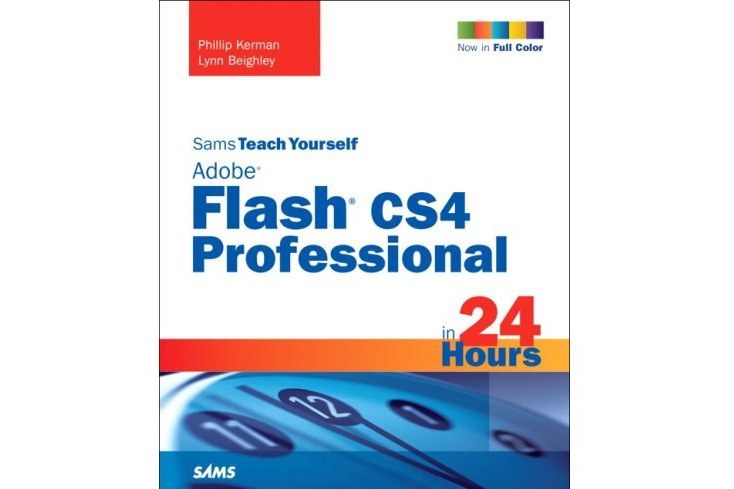 Sams Teach Yourself Adobe Flash CS4 Professional in 24 Hours Sams Teach Yourself Adobe Flash CS4 Professional in 24 Hours