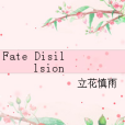 Fate Disillsion Fate Disillsion