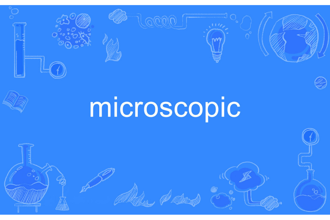 Microscopic Microscopic