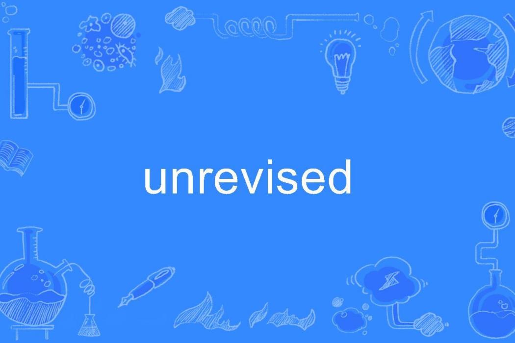 unrevised unrevised