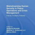 Mainstreaming Human Security in Peace Operations and Crisis Management Mainstreaming Human Security in Peace Operations and Crisis Management