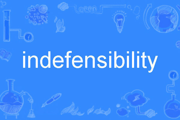 indefensibility indefensibility