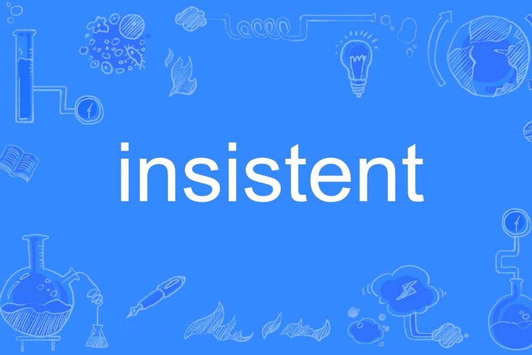 insistent insistent