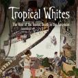Tropical Whites Tropical Whites