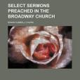 Select Sermons Preached in the Broadway Church Select Sermons Preached in the Broadway Church