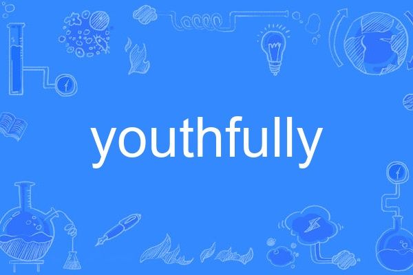 youthfully youthfully