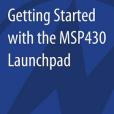 Getting Started with the MSP430 LaunchPad Getting Started with the MSP430 LaunchPad