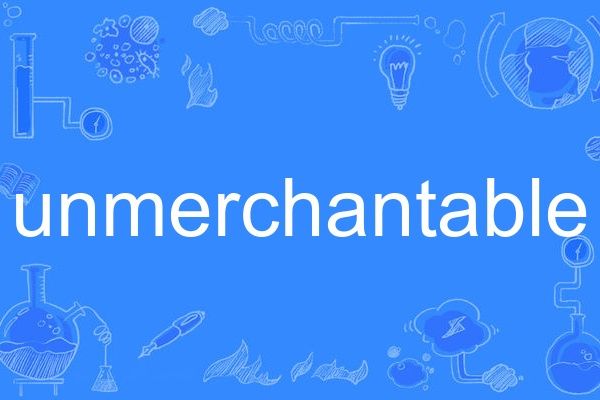 unmerchantable unmerchantable
