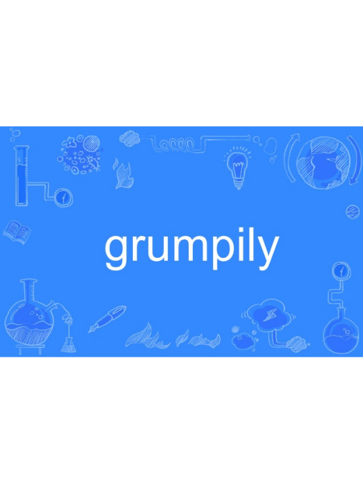 grumpily grumpily
