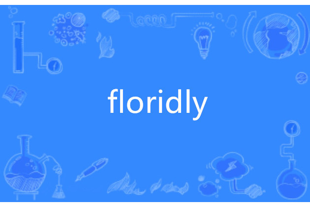 floridly