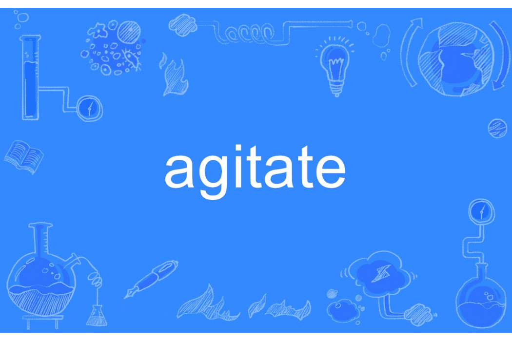 agitate agitate