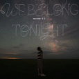 We Belong Tonight We Belong Tonight