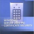 Microsoft Windows Server 2003 PKI and Certificate Security Microsoft Windows Server 2003 PKI and Certificate Security