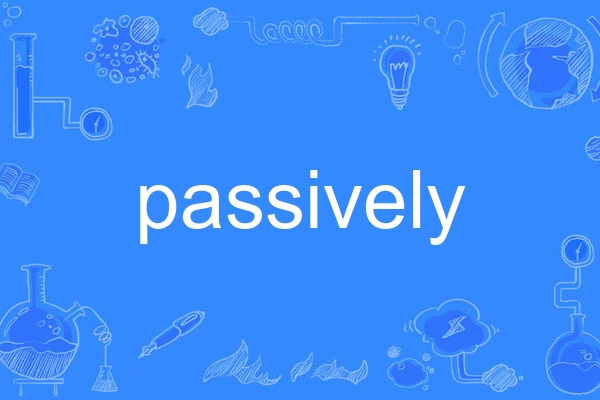 passively passively