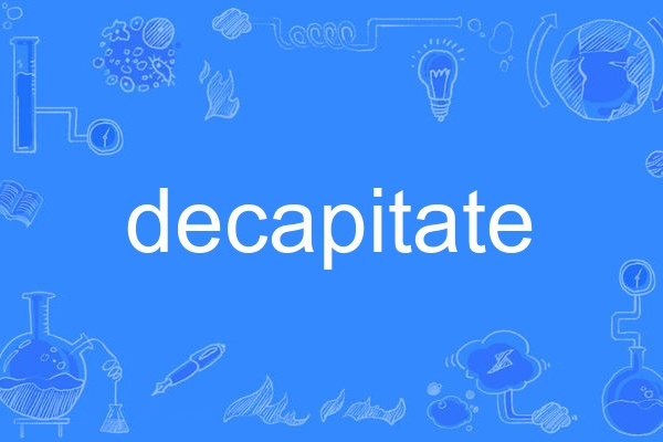 decapitate decapitate