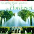 The Garden Lover\x27s Guide to the Northeast The Garden Lover\x27s Guide to the Northeast