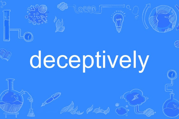 deceptively deceptively