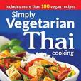 Simply Vegetarian Thai Cooking: 125 Real Thai Recipes