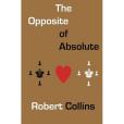 The Opposite of Absolute The Opposite of Absolute