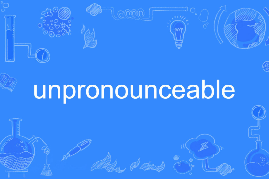 unpronounceable unpronounceable