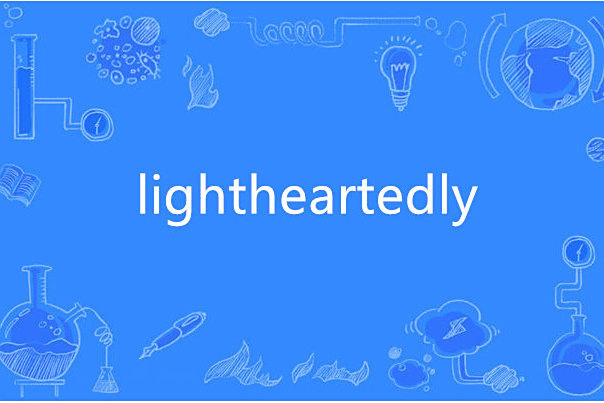 lightheartedly lightheartedly