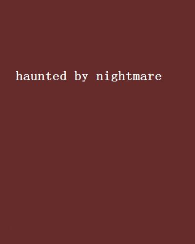 haunted by nightmare