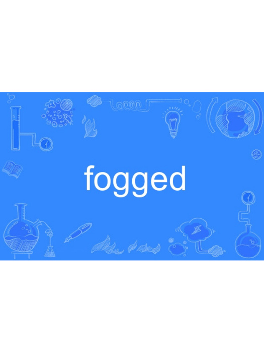fogged fogged