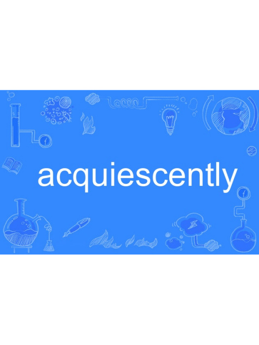 acquiescently acquiescently