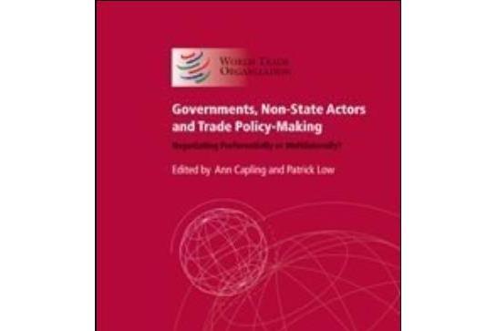 Governments, Non-State Actors and Trade Policy-Making Governments, Non-State Actors and Trade Policy-Making