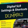 Digital SLR Settings & Shortcuts For Dummies Digital SLR Settings & Shortcuts For Dummies