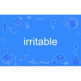 irritable irritable