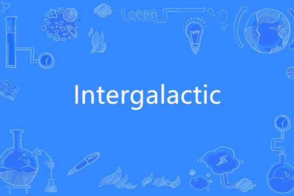 Intergalactic Intergalactic