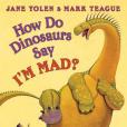 How Do Dinosaurs Say I\x27m Mad! How Do Dinosaurs Say I\x27m Mad!
